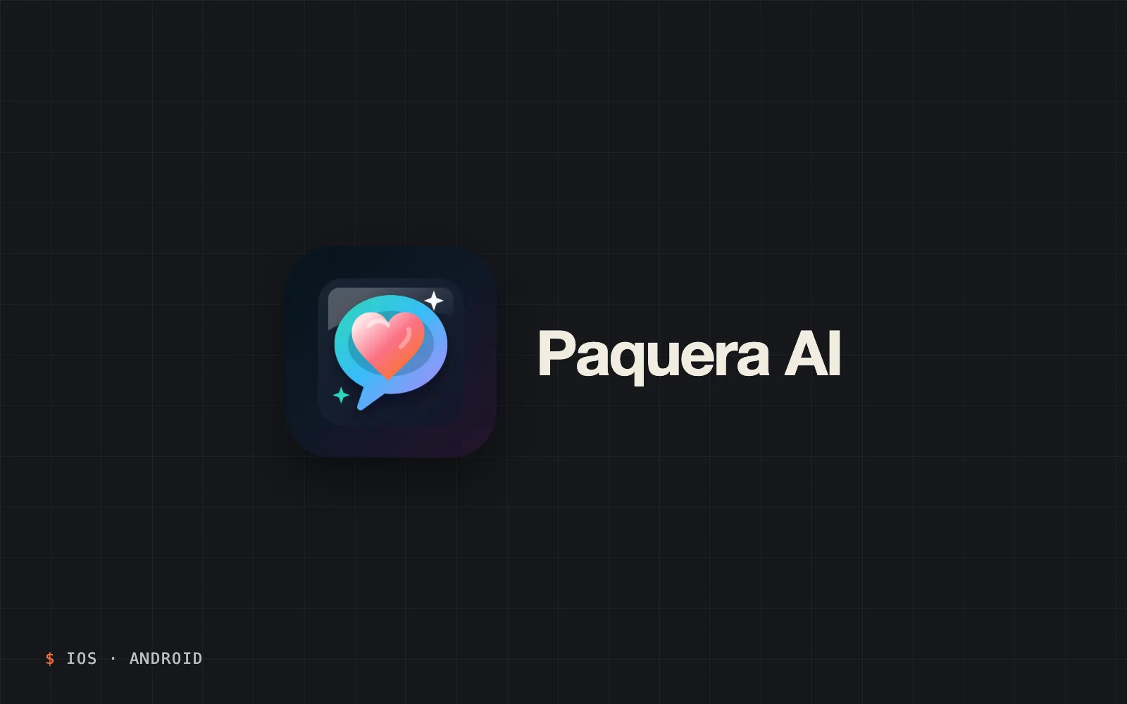 Paquera AI app icon, a speech bubble with a heart, beside the name on a dark card labelled “iOS · Android”.